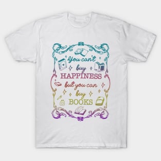 You Can't Buy Happiness But You Can Buy Books T-Shirt